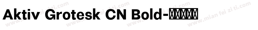 Aktiv Grotesk CN Bold字体转换